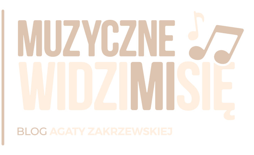 Muzyczne Widzimisię | Blog Agaty Zakrzewskiej